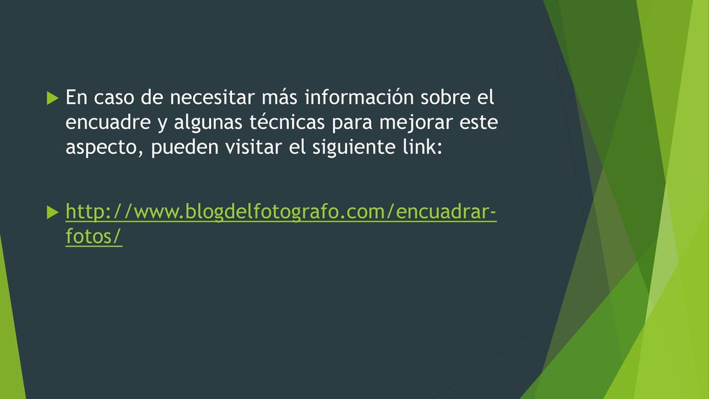 En caso de necesitar más información sobre el encuadre y algunas técnicas para mejorar este aspecto, pueden visitar el siguiente link: