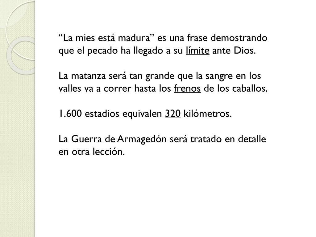 La mies está madura es una frase demostrando que el pecado ha llegado a su límite ante Dios.