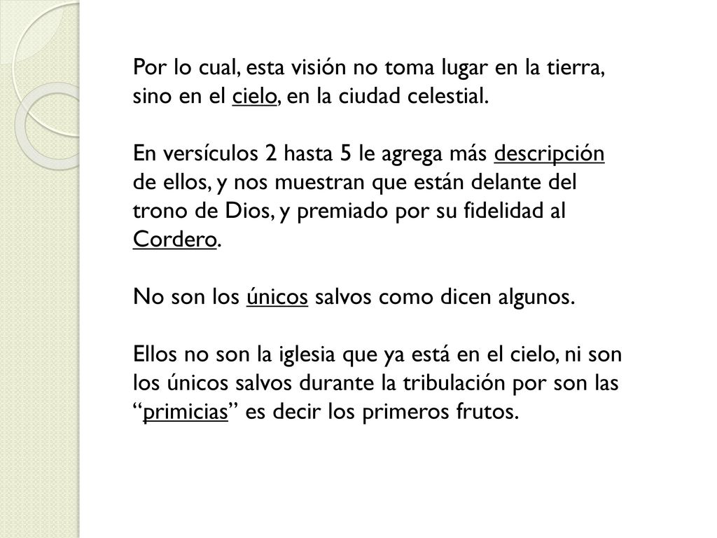 Por lo cual, esta visión no toma lugar en la tierra, sino en el cielo, en la ciudad celestial.