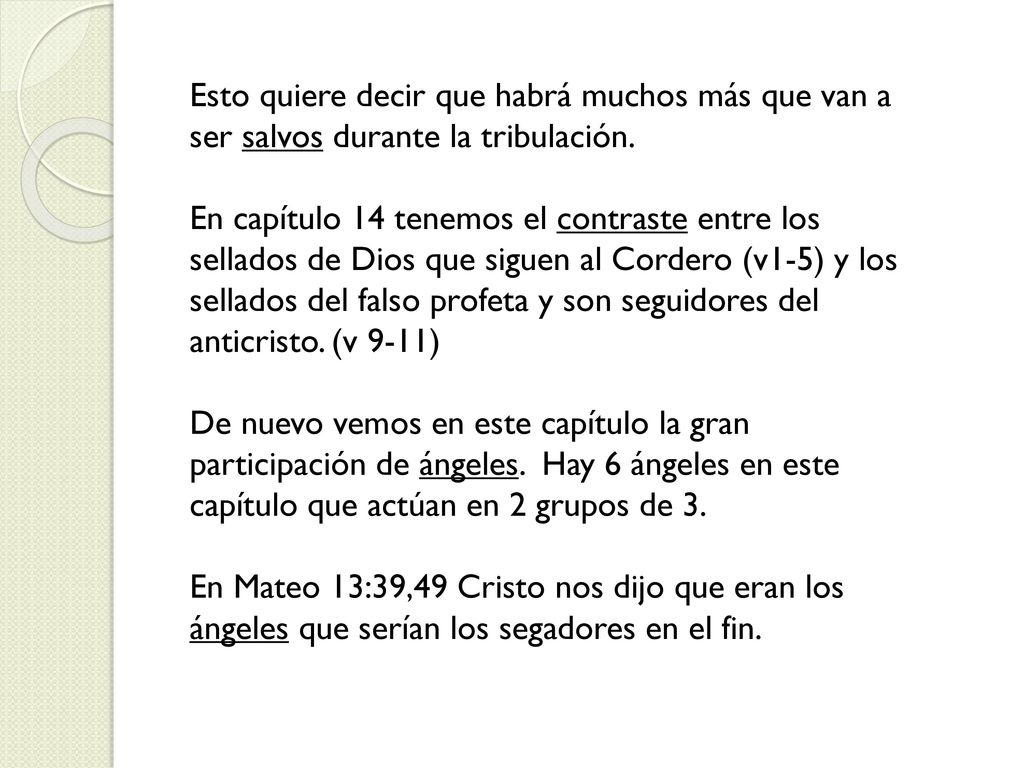 Esto quiere decir que habrá muchos más que van a ser salvos durante la tribulación.