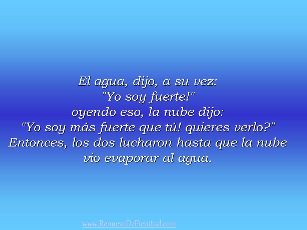 oyendo eso, la nube dijo: Yo soy más fuerte que tú! quieres verlo