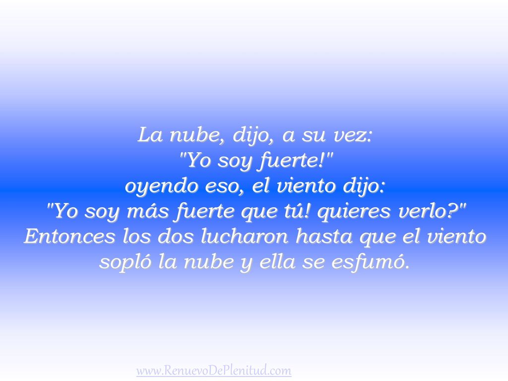 oyendo eso, el viento dijo: Yo soy más fuerte que tú! quieres verlo