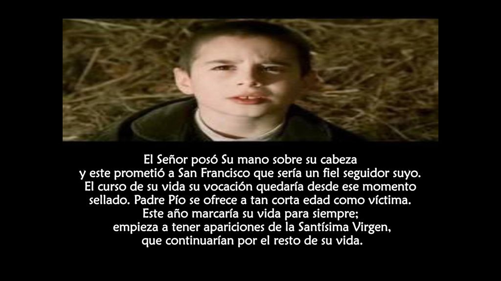 El Señor posó Su mano sobre su cabeza y este prometió a San Francisco que sería un fiel seguidor suyo.