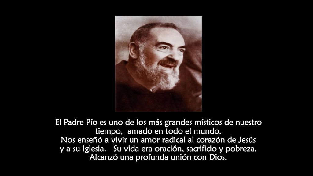 El Padre Pío es uno de los más grandes místicos de nuestro tiempo, amado en todo el mundo.