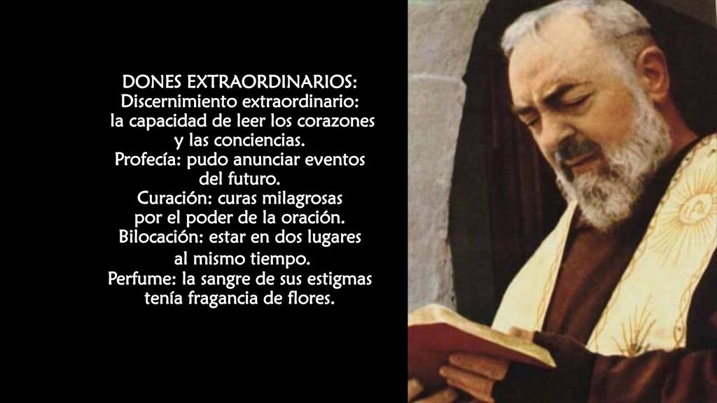 DONES EXTRAORDINARIOS: Discernimiento extraordinario: la capacidad de leer los corazones y las conciencias.