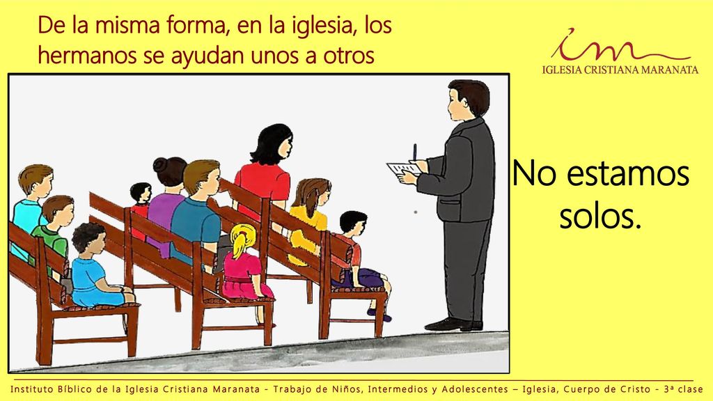 De la misma forma, en la iglesia, los hermanos se ayudan unos a otros