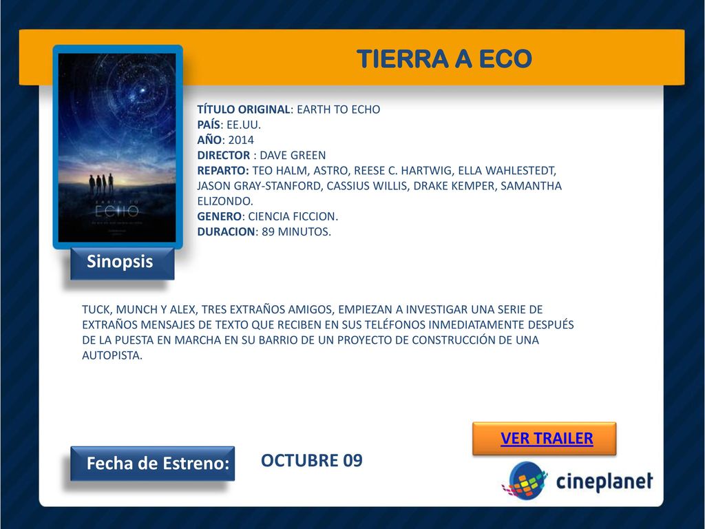 TIERRA A ECO Sinopsis OCTUBRE 09 Fecha de Estreno: VER TRAILER