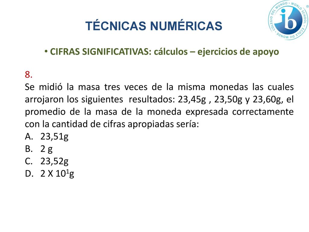 TÉCNICAS NUMÉRICAS CIFRAS SIGNIFICATIVAS: cálculos – ejercicios de apoyo. 8.