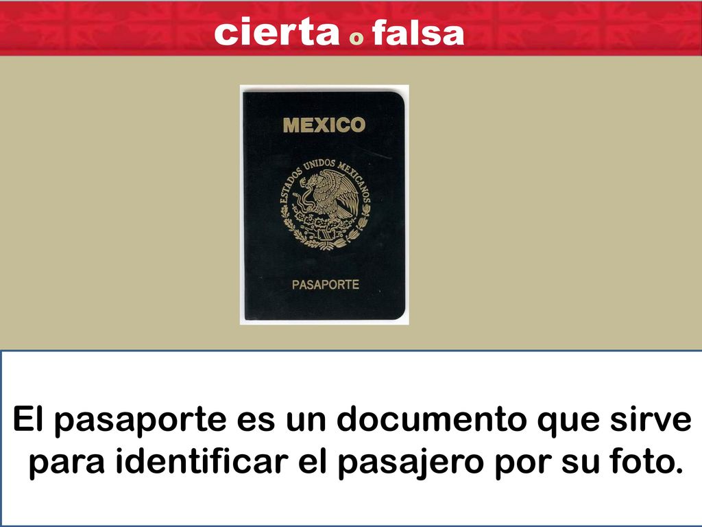 cierta o falsa El pasaporte es un documento que sirve