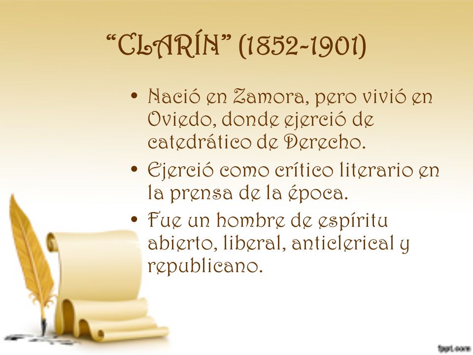 CLARÍN ( ) Nació en Zamora, pero vivió en Oviedo, donde ejerció de catedrático de Derecho.