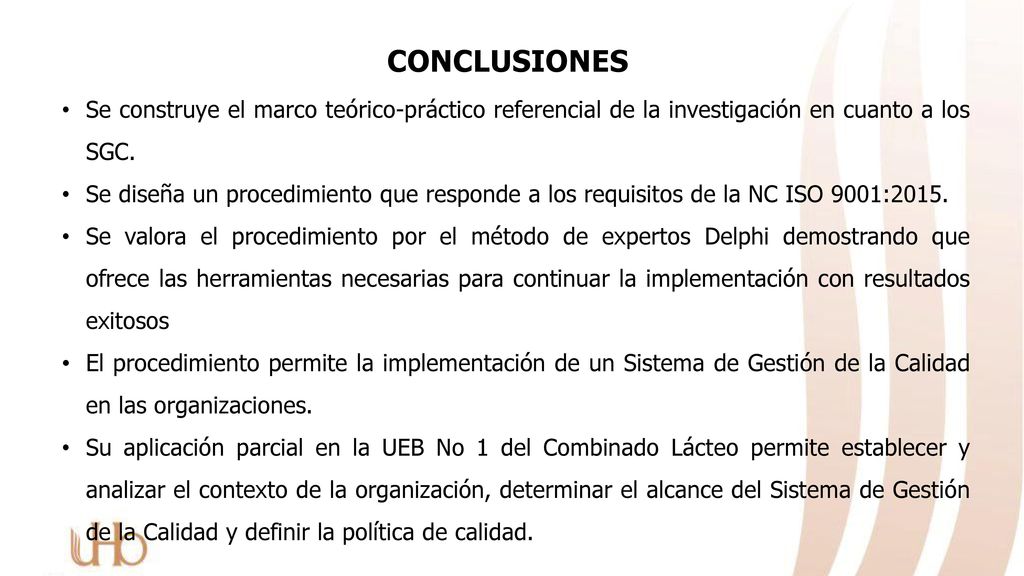 CONCLUSIONES Se construye el marco teórico-práctico referencial de la investigación en cuanto a los SGC.