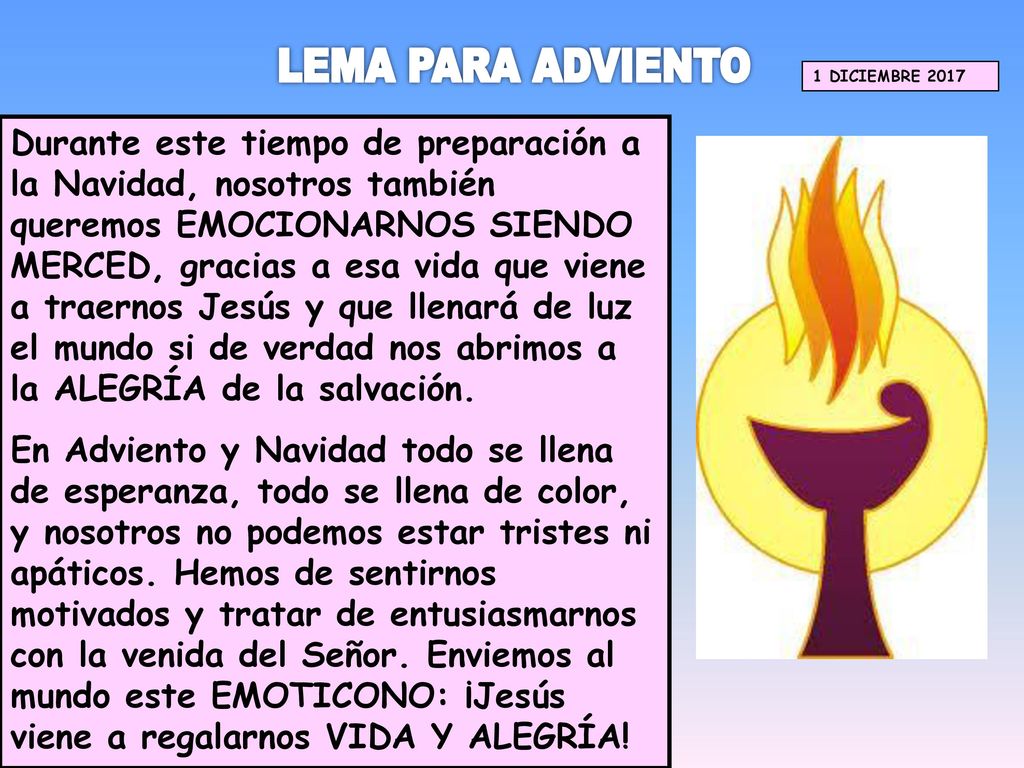 Durante este tiempo de preparación a la Navidad, nosotros también queremos EMOCIONARNOS SIENDO MERCED, gracias a esa vida que viene a traernos Jesús y que llenará de luz el mundo si de verdad nos abrimos a la ALEGRÍA de la salvación.