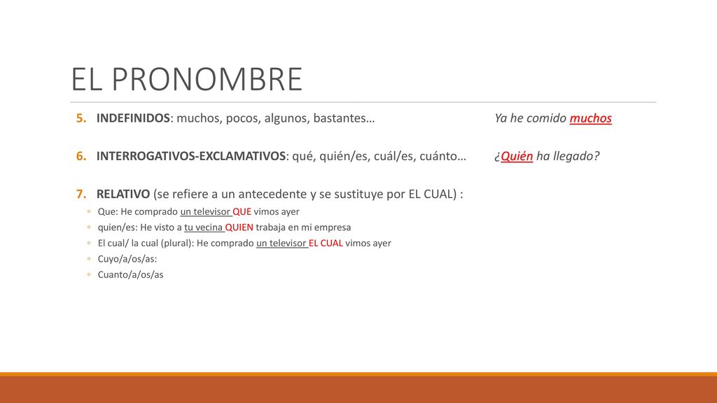 EL PRONOMBRE INDEFINIDOS: muchos, pocos, algunos, bastantes… Ya he comido muchos.