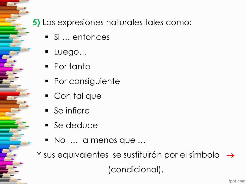 Y sus equivalentes se sustituirán por el símbolo  (condicional).