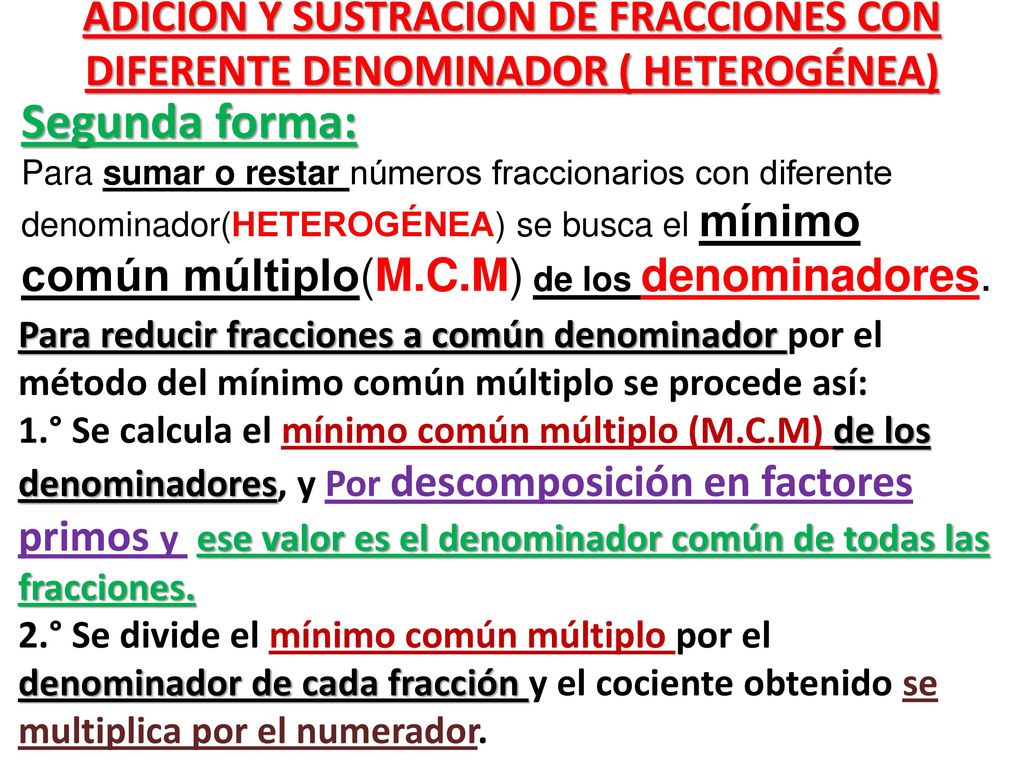 ADICIÓN Y SUSTRACIÓN DE FRACCIONES CON DIFERENTE DENOMINADOR ( HETEROGÉNEA)