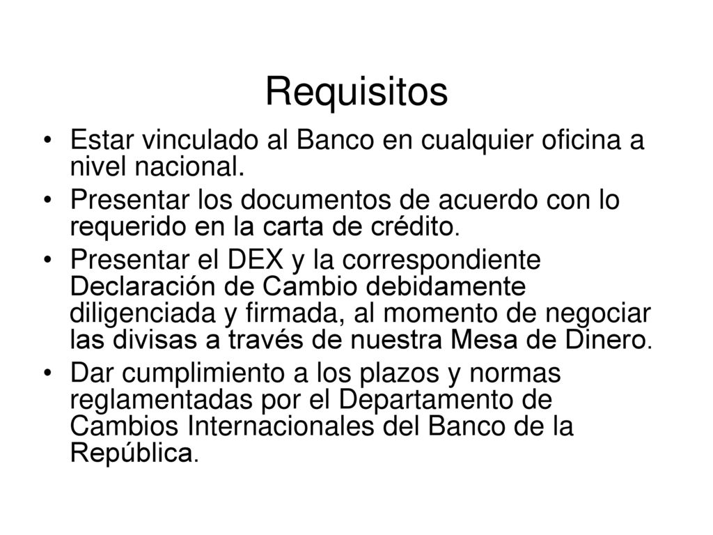 Requisitos Estar vinculado al Banco en cualquier oficina a nivel nacional.