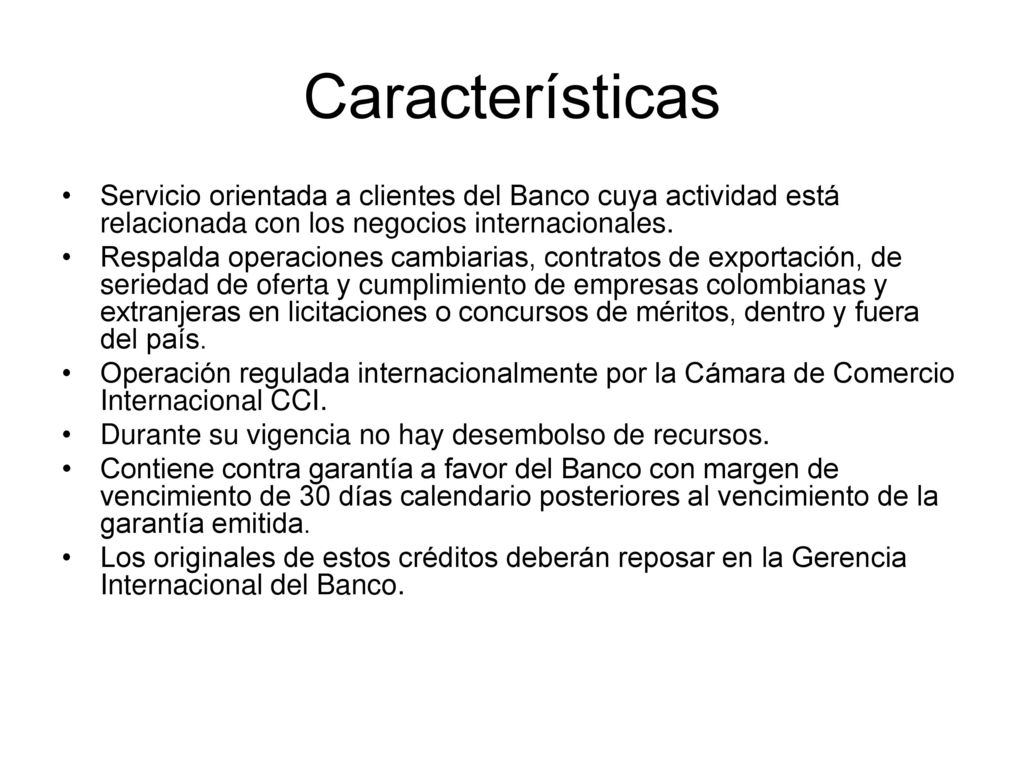 Características Servicio orientada a clientes del Banco cuya actividad está relacionada con los negocios internacionales.