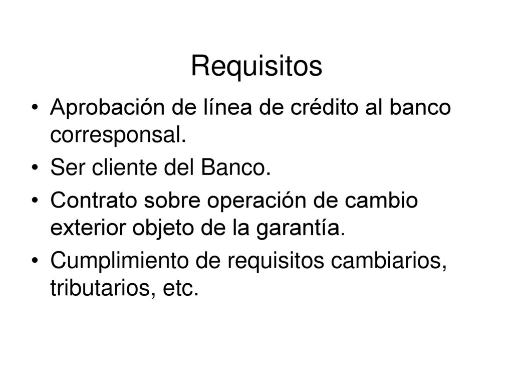 Requisitos Aprobación de línea de crédito al banco corresponsal.