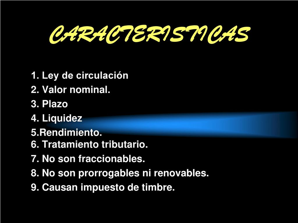 CARACTERISTICAS 1. Ley de circulación 2. Valor nominal. 3. Plazo