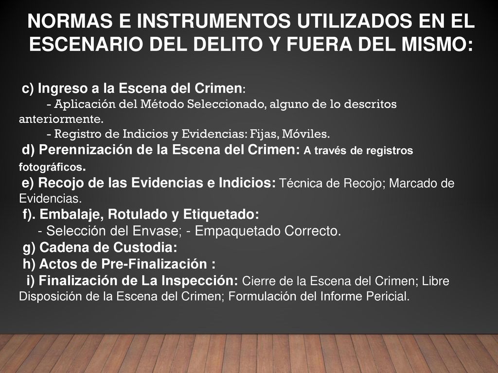 NORMAS E INSTRUMENTOS UTILIZADOS EN EL ESCENARIO DEL DELITO Y FUERA DEL MISMO: