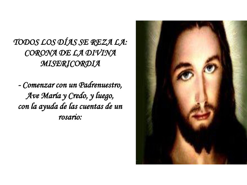 TODOS LOS DÍAS SE REZA LA: CORONA DE LA DIVINA MISERICORDIA