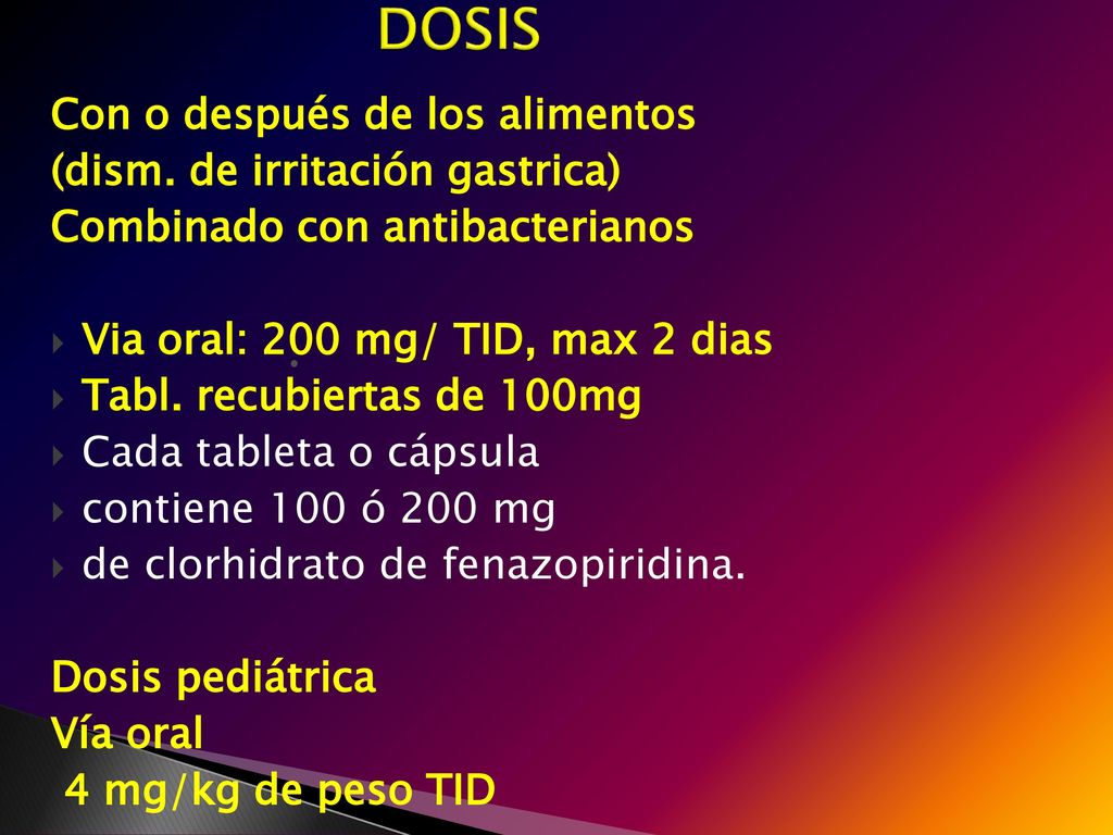 DOSIS Con o después de los alimentos (dism. de irritación gastrica)