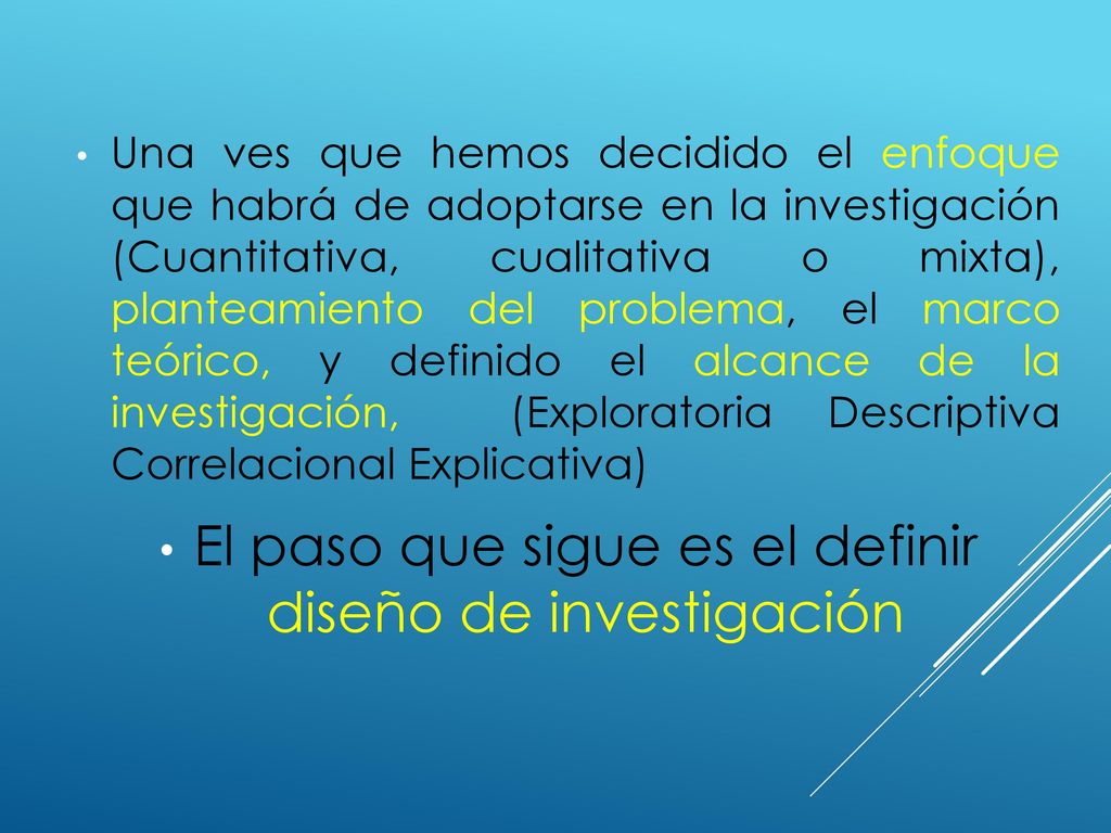 El paso que sigue es el definir diseño de investigación