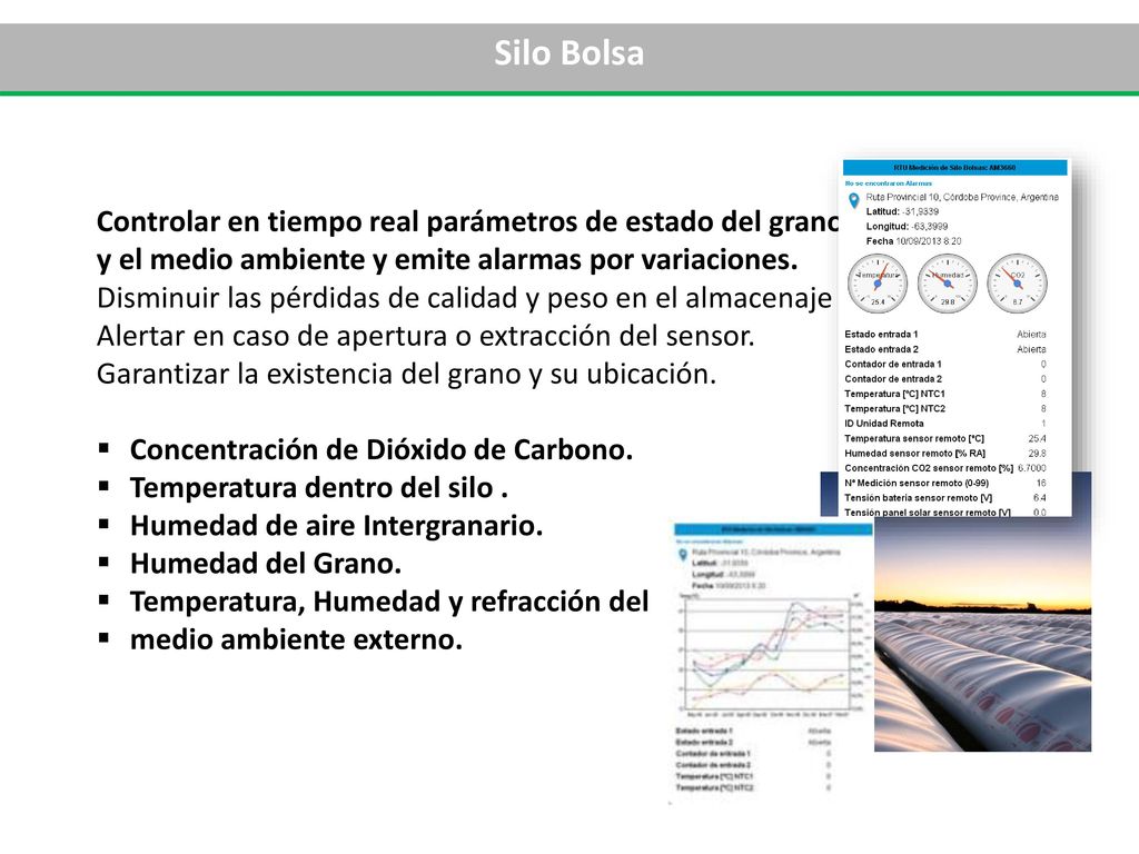 Silo Bolsa Controlar en tiempo real parámetros de estado del grano almacenado y el medio ambiente y emite alarmas por variaciones.
