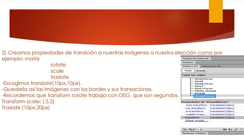 2) Creamos propiedades de transición a nuestras imágenes a nuestra elección como por ejemplo: matriz rotate scale traslate -Escogimos translate(10px,10px).