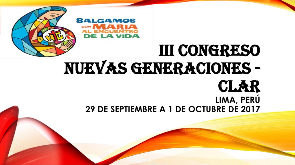 III CONGRESO NUEVAS GENERACIONES -CLAR Lima, Perú 29 de septiembre a 1 de octubre de 2017