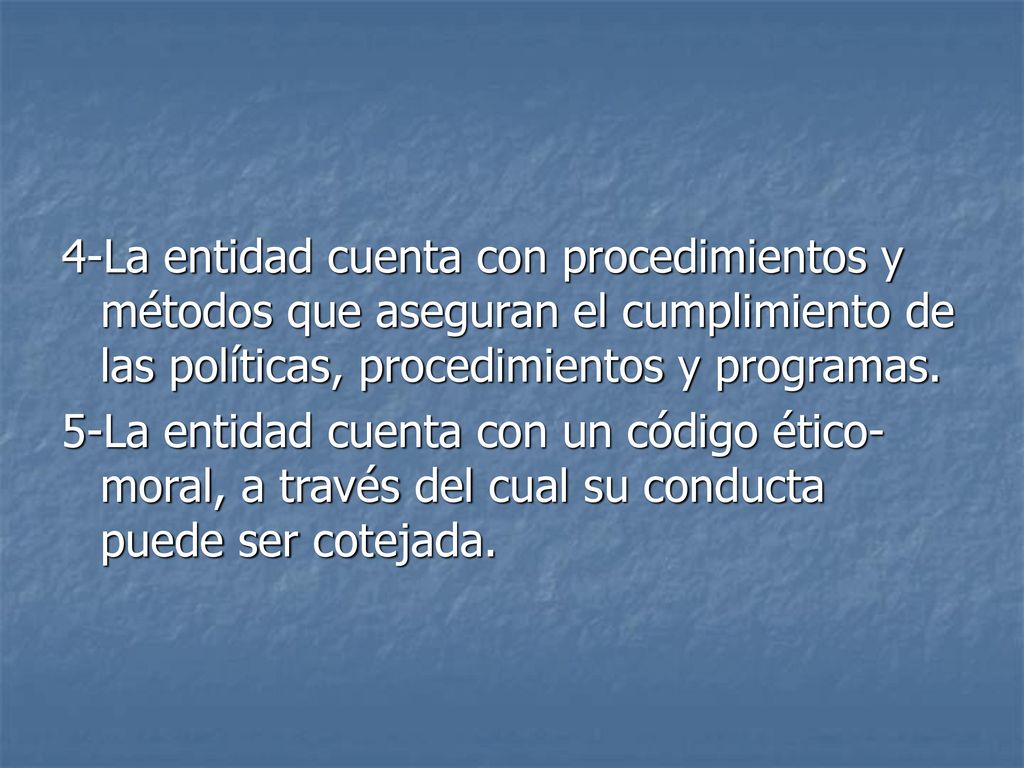 4-La entidad cuenta con procedimientos y métodos que aseguran el cumplimiento de las políticas, procedimientos y programas.