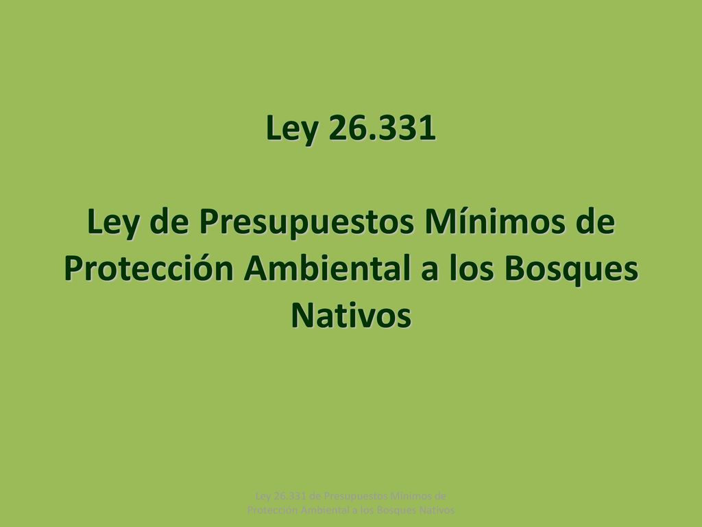 Ley Ley de Presupuestos Mínimos de Protección Ambiental a los Bosques Nativos