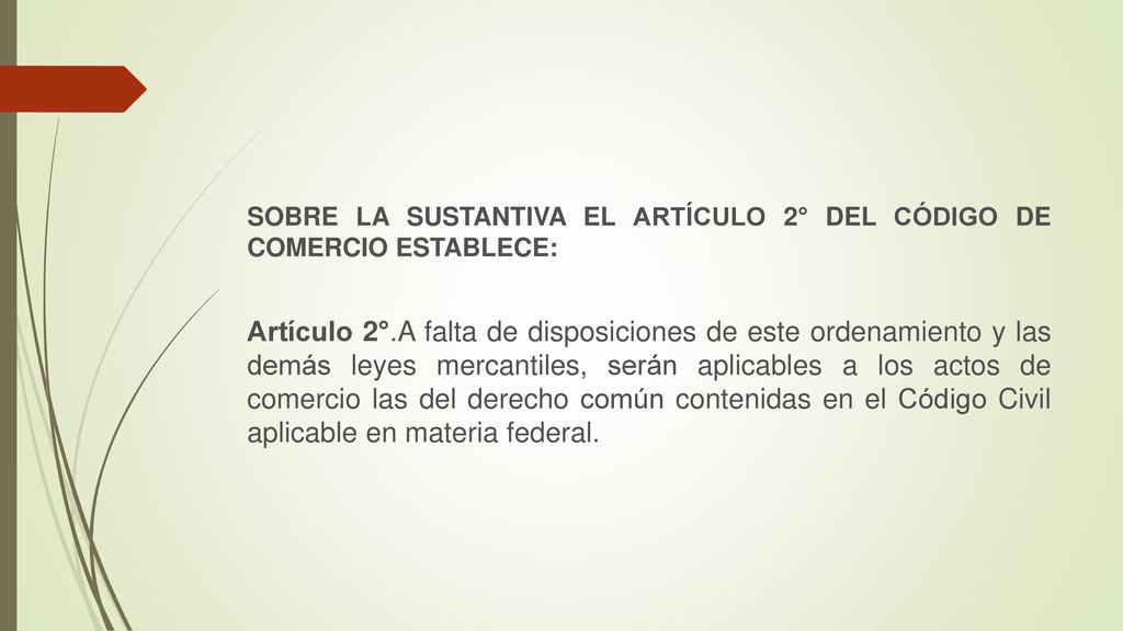 SOBRE LA SUSTANTIVA EL ARTÍCULO 2° DEL CÓDIGO DE COMERCIO ESTABLECE: