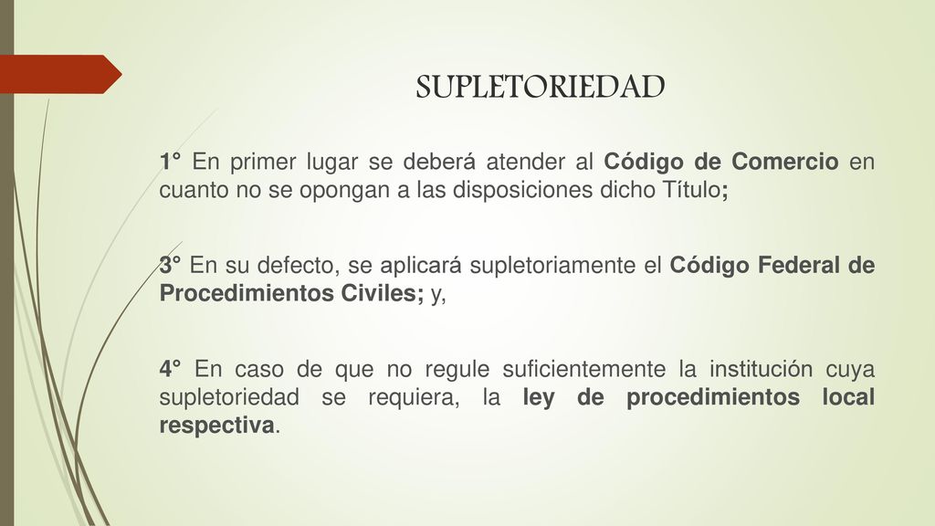 SUPLETORIEDAD 1° En primer lugar se deberá atender al Código de Comercio en cuanto no se opongan a las disposiciones dicho Título;