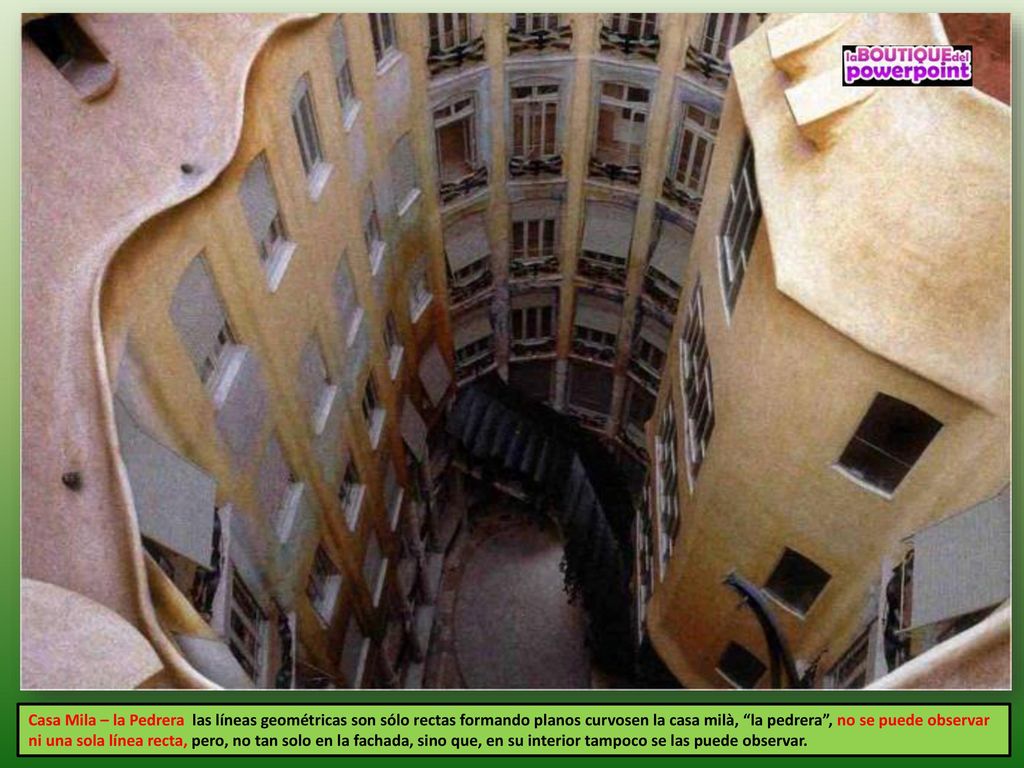 Casa Mila – la Pedrera las líneas geométricas son sólo rectas formando planos curvosen la casa milà, la pedrera , no se puede observar ni una sola línea recta, pero, no tan solo en la fachada, sino que, en su interior tampoco se las puede observar.