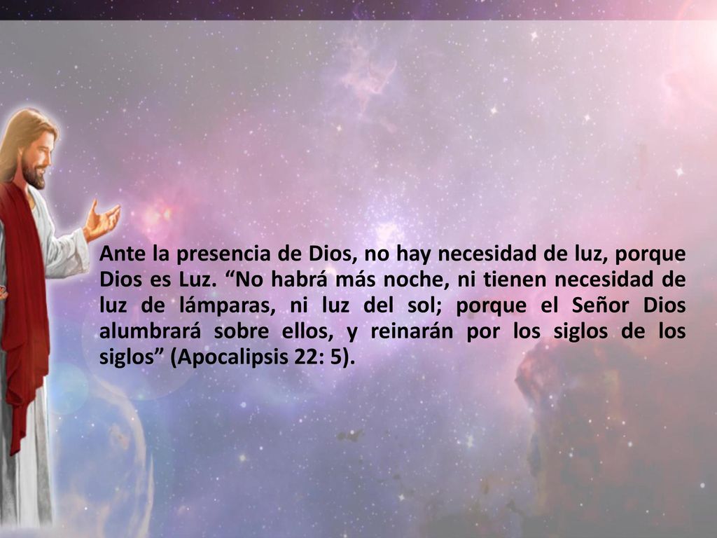 Ante la presencia de Dios, no hay necesidad de luz, porque Dios es Luz