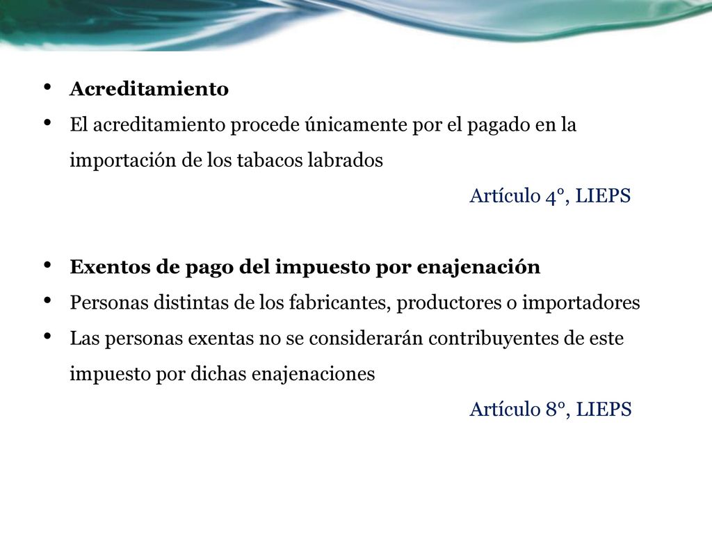 Acreditamiento El acreditamiento procede únicamente por el pagado en la importación de los tabacos labrados.