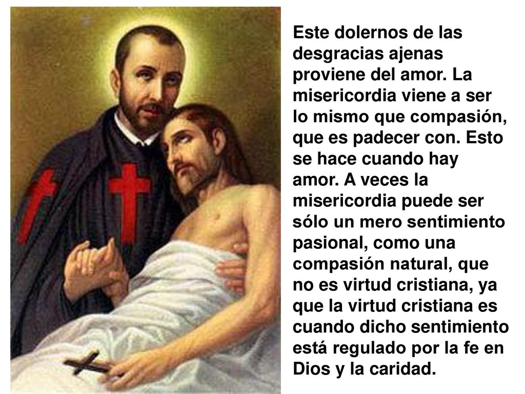 Este dolernos de las desgracias ajenas proviene del amor