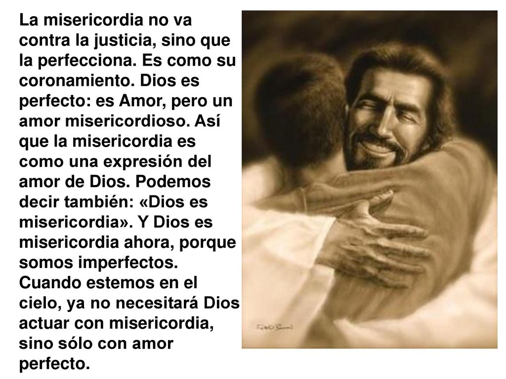 La misericordia no va contra la justicia, sino que la perfecciona