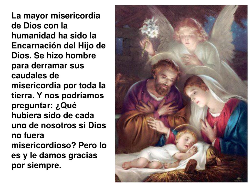 La mayor misericordia de Dios con la humanidad ha sido la Encarnación del Hijo de Dios.