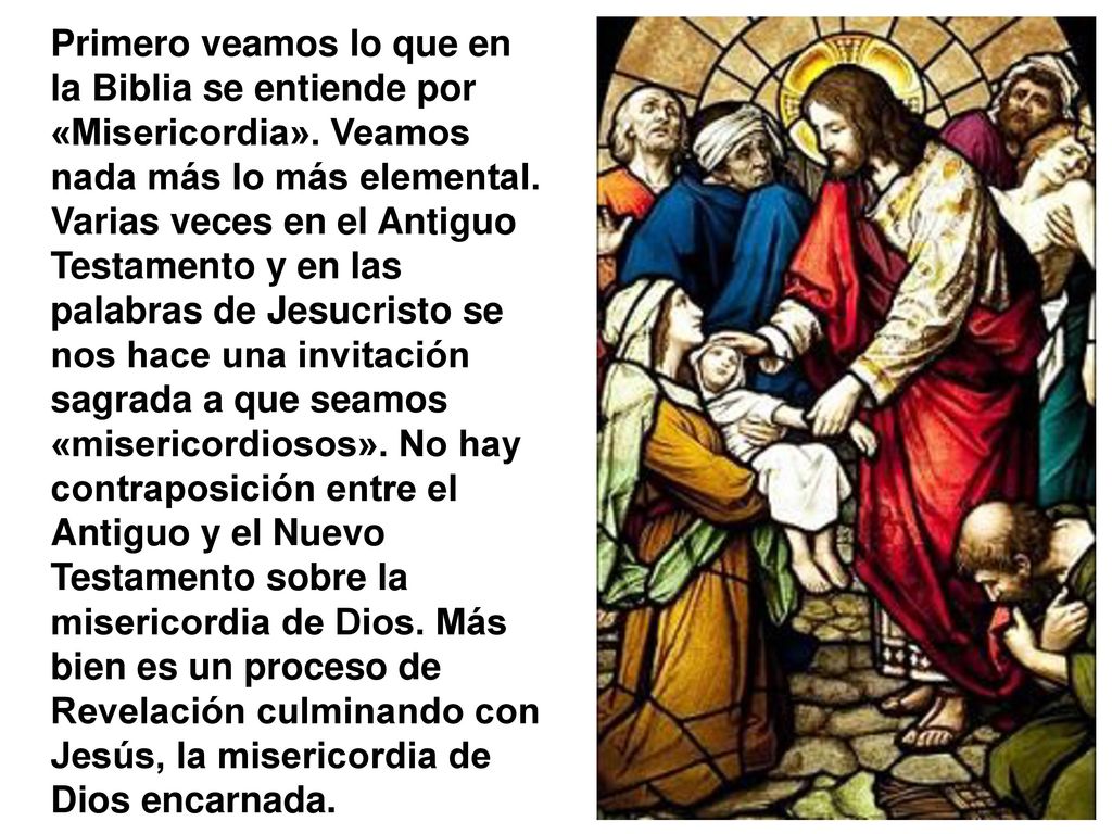Primero veamos lo que en la Biblia se entiende por «Misericordia»