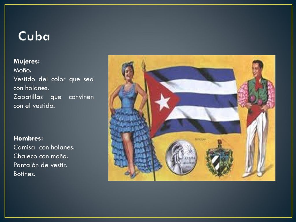Cuba Mujeres: Moño. Vestido del color que sea con holanes.