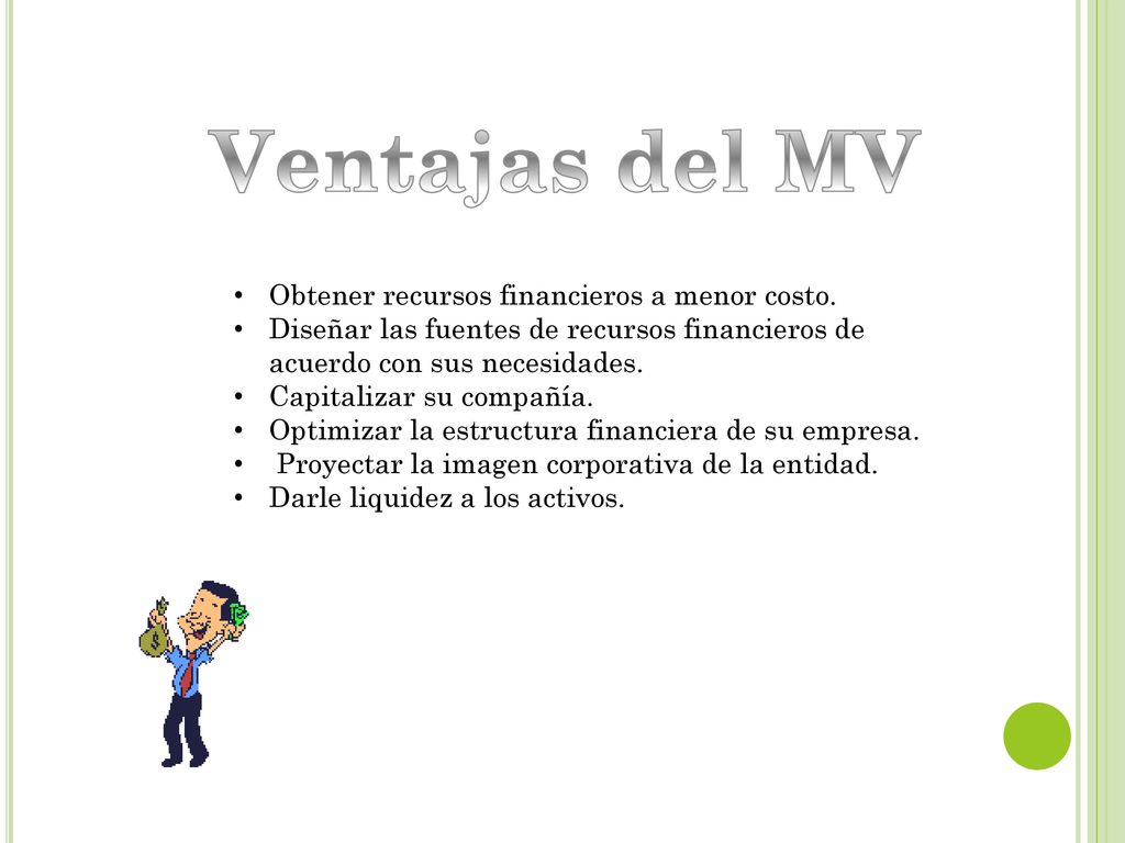 Ventajas del MV Obtener recursos financieros a menor costo.