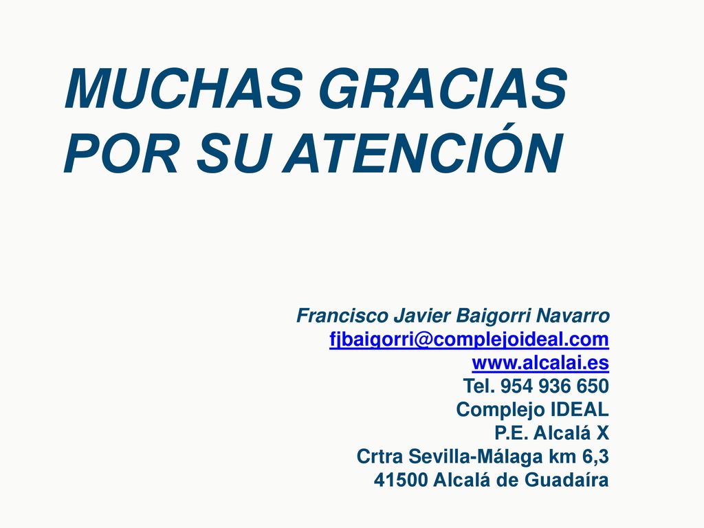 MUCHAS GRACIAS POR SU ATENCIÓN Francisco Javier Baigorri Navarro