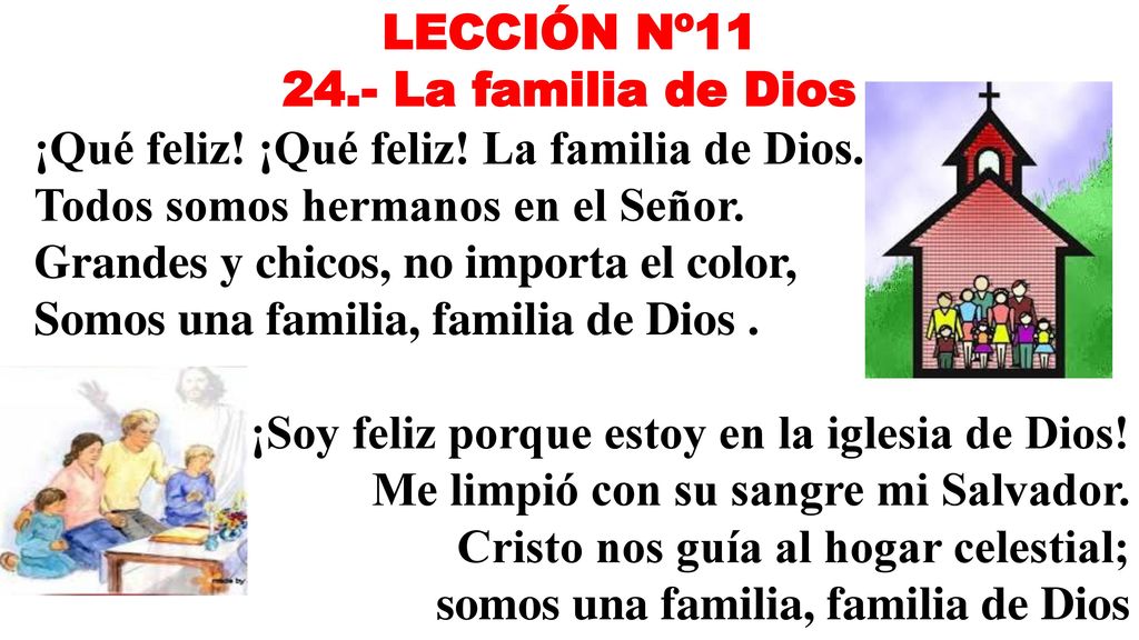 LECCIÓN Nº La familia de Dios. ¡Qué feliz! ¡Qué feliz! La familia de Dios. Todos somos hermanos en el Señor.
