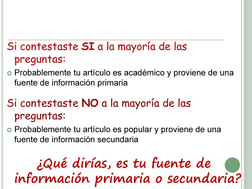 ¿Qué dirías, es tu fuente de información primaria o secundaria