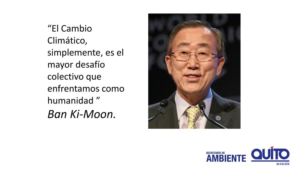 El Cambio Climático, simplemente, es el mayor desafío colectivo que enfrentamos como humanidad