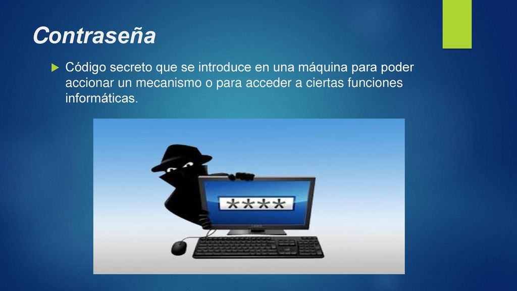 Contraseña Código secreto que se introduce en una máquina para poder accionar un mecanismo o para acceder a ciertas funciones informáticas.