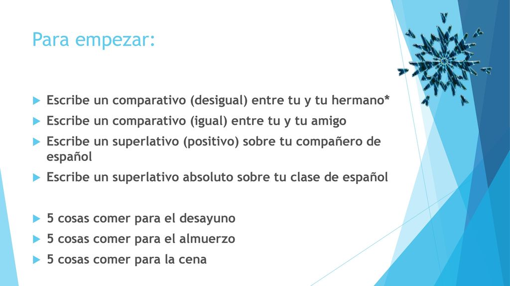 Para empezar: Escribe un comparativo (desigual) entre tu y tu hermano*