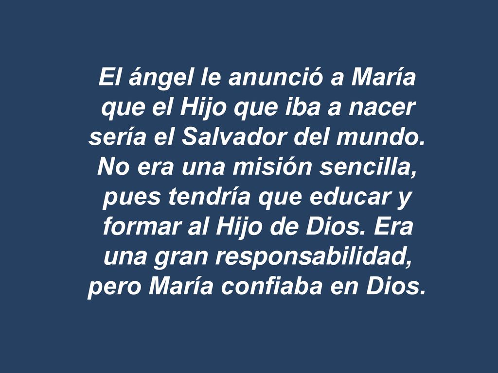 El ángel le anunció a María que el Hijo que iba a nacer sería el Salvador del mundo.